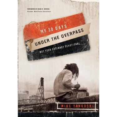My 30 Days Under the Overpass: Not Your Ordinary Devotional