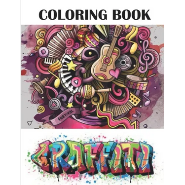 Graffiti Coloring Book: Best Street Art Adult Coloring Book with An Amazing Graffiti Art Coloring Pages - perfect Gifts for Graffiti Artists &