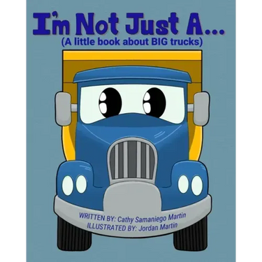 I'm Not Just A...: (A little book about BIG trucks)