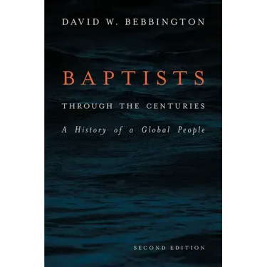 Baptists Through the Centuries: A History of a Global People