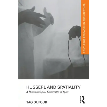 Husserl and Spatiality: A Phenomenological Ethnography of Space