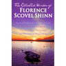 The Collected Wisdom of Florence Scovel Shinn: The Game of Life And How To Play It: Your Word Is Your Wand, The Secret Door To Success, The Power of t
