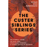The Custer Siblings Series;The Eternal Lover, The Mad King, Sweetheart Primeval, & Barney Custer of Beatrice