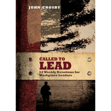 Called to Lead: 52 Weekly Devotions for Workplace Leaders