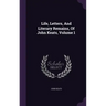 Life, Letters, And Literary Remains, Of John Keats, Volume 1