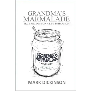 Grandma's Marmalade: True Recipes for a Life in Harmony