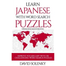 Learn Japanese with Word Search Puzzles: Learn Hiragana and Katakana Japanese Language Vocabulary with Challenging Word Find Puzzles for All Ages
