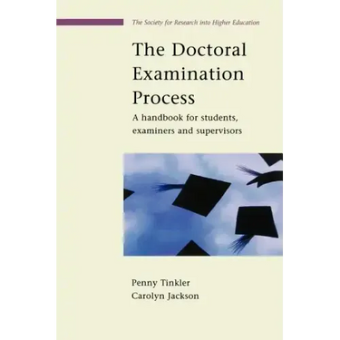 The Doctoral Examination Process: A Handbook for Students, Examiners and Supervisors