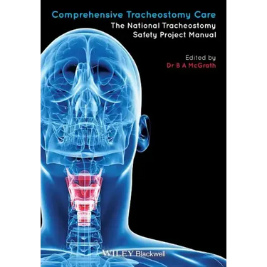 Comprehensive Tracheostomy Care: The National Tracheostomy Safety Project Manual