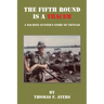 The Fifth Round Is a Tracer - A Machine Gunner's Story of Vietnam