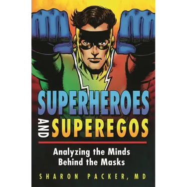 Superheroes and Superegos: Analyzing the Minds Behind the Masks