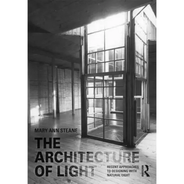 The Architecture of Light: Recent Approaches to Designing with Natural Light