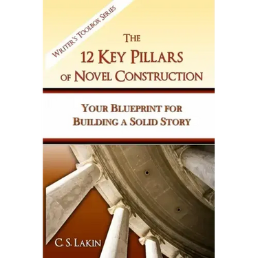 The 12 Key Pillars of Novel Construction: Your Blueprint for Building a Strong Story