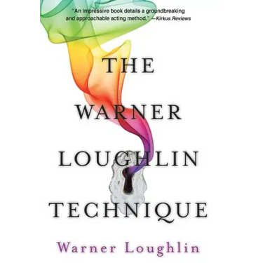 The Warner Loughlin Technique: An Acting Revolution