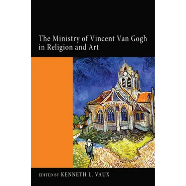 The Ministry of Vincent Van Gogh in Religion and Art