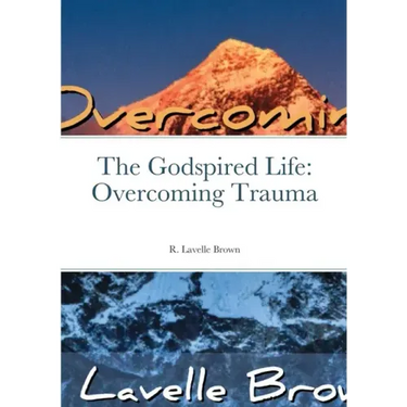 The Godspired Life: Overcoming Trauma