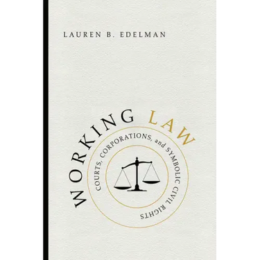 Working Law: Courts, Corporations, and Symbolic Civil Rights