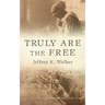 Truly Are the Free