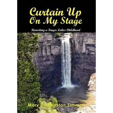 Curtain Up on My Stage: Revisiting a Finger Lakes Childhood
