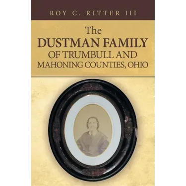 The Dustman Family of Trumbull and Mahoning Counties, Ohio