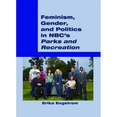 Feminism, Gender, and Politics in NBC's «Parks and Recreation»