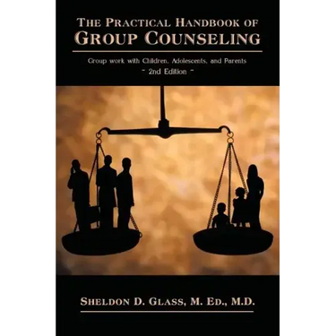 The Practical Handbook of Group Counseling: Group Work with Children, Adolescents, and Parents