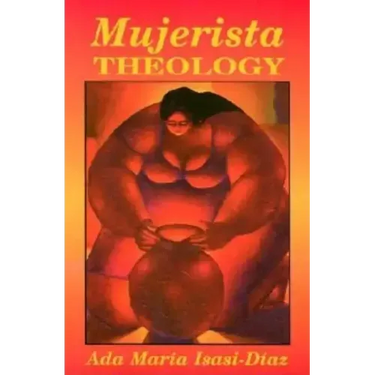 Mujerista Theology: A Theology for the Twenty-First Century