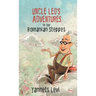Uncle Leo's Adventures in the Romanian Steppes
