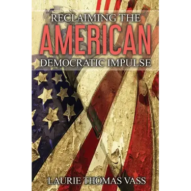 Reclaiming The American Democratic Impulse