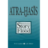 Atra-Hasis: The Babylonian Story of the Flood, with the Sumerian Flood Story