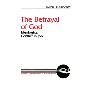 The Betrayal of God: Ideological Conflict in Job