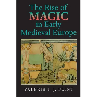 The Rise of Magic in Early Medieval Europe
