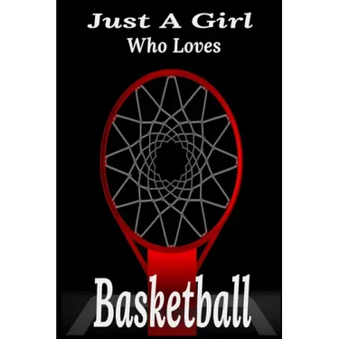 Just A Girl Who Loves Basketball: basketball coaching, basketball coloring book, basketball defense, basketball devotional