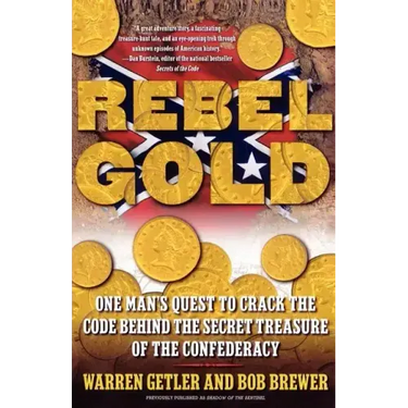 Rebel Gold: One Man's Quest to Crack the Code Behind the Secret Treasure of the Confederacy