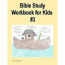 Bible Study Workbook for Kids #3