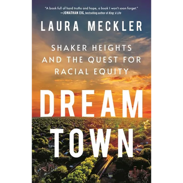 Dream Town: Shaker Heights and the Quest for Racial Equity