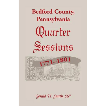 Bedford County, Pennsylvania Quarter Sessions, 1771-1801