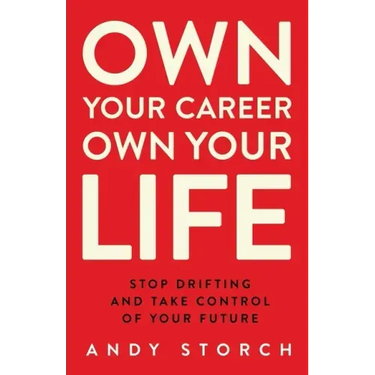Own Your Career Own Your Life: Stop Drifting and Take Control of Your Future