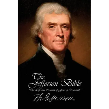 The Jefferson Bible - The Life and Morals of Jesus of Nazareth