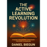 The Active Learning Revolution: Dynamic Engagement Strategies for Every Classroom