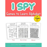 I Spy Games to Learn Alphabet for Ages 3+: Find, Do-A-Dot, Mazes, A to Z Letter Recognition Activity Workbook