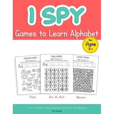 I Spy Games to Learn Alphabet for Ages 3+: Find, Do-A-Dot, Mazes, A to Z Letter Recognition Activity Workbook