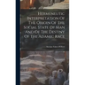 Hermeneutic Interpretation Of The Origin Of The Social State Of Man And Of The Destiny Of The Adamic Race