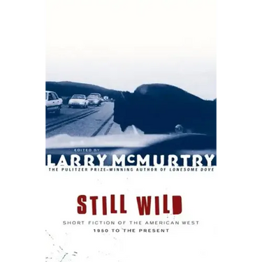 Still Wild: Short Fiction of the American West--1950 to the Present