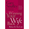 Winning Your Wife Back Before It's Too Late