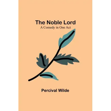 The Noble Lord; A Comedy in One Act