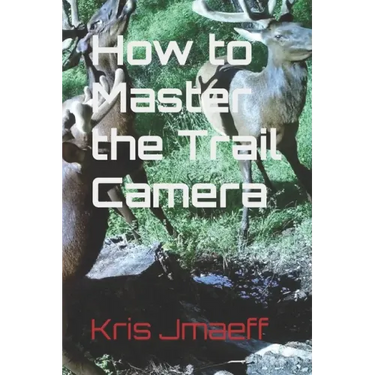 How to Master the Trail Camera