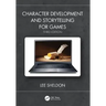 Character Development and Storytelling for Games