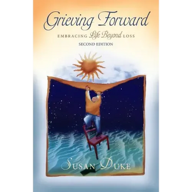 Grieving Forward: Embracing Life Beyond Loss