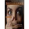 The Power of Shut-up Grace: 7 Principles that can change your life forever
